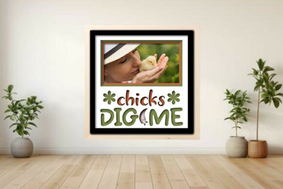 Chicks Dig Me Photo Frame Shadow Graphics and Crafts