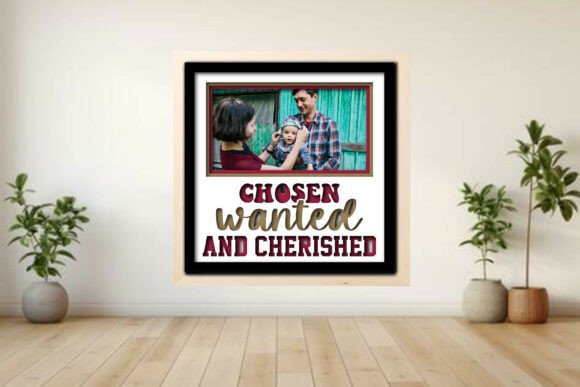 Chosen, Wanted and Cherished Photo Frame Graphics for Crafts