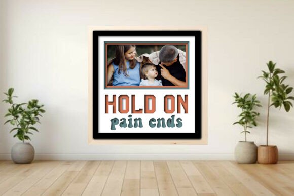 Hold on, Pain Ends Photo Frame Shadow Graphics and Crafts