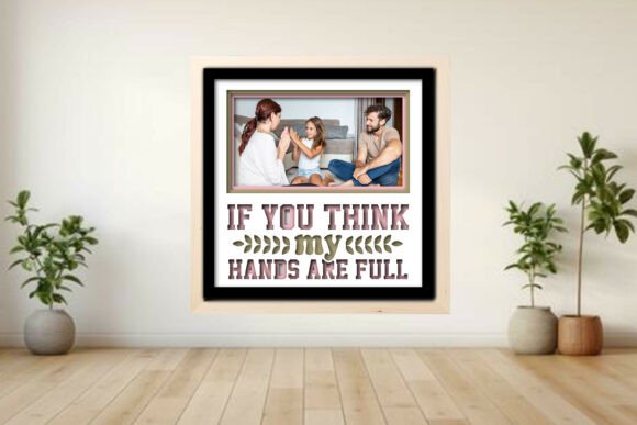 If You Think My Hands -- Photo Frame Graphics and Crafts Review