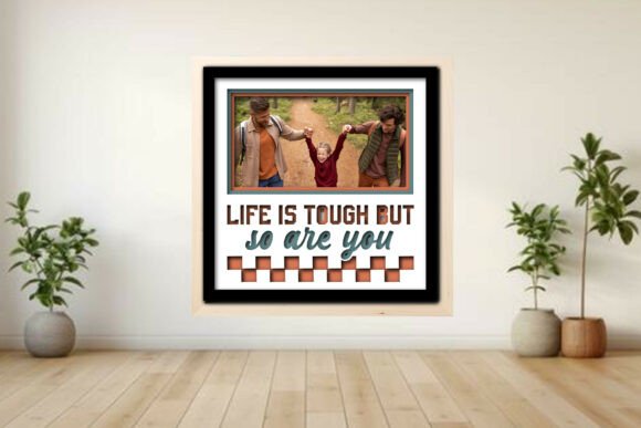 Life is Tough but -- Photo Frame Shadow Graphics for Crafts