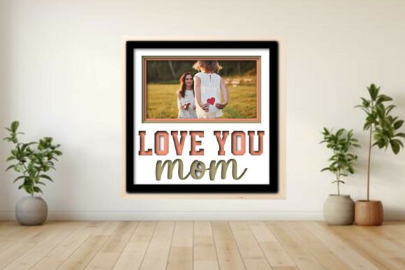 Love You Mom Photo Frame Shadow Graphics for Crafts