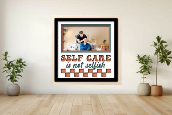 Self Care is Not Selfish Photo Frame Graphics and Tumbler Wraps
