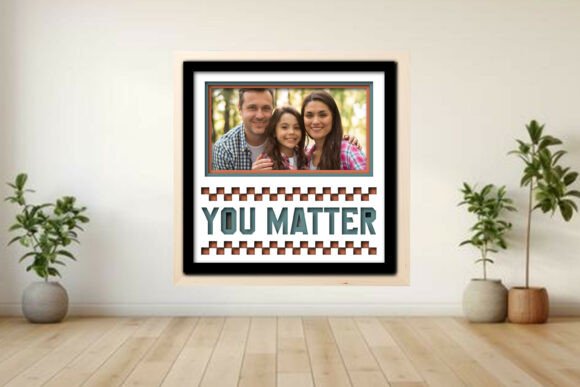 You Matter Photo Frame Shadow Graphics for Crafts