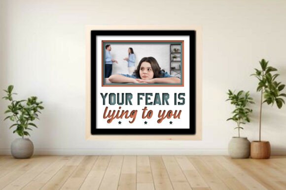 Your Fear is Lying to You Photo Frame Graphics and Crafts Review