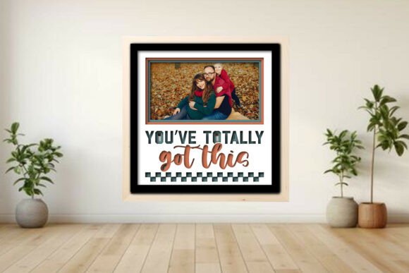 You’ve Totally Got This Photo Frame